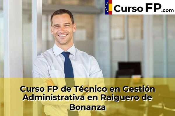Curso FP de Técnico en Gestión Administrativa en Beniarbeig 94 Curso FP de Técnico en Gestión Administrativa en Raiguero de Bonanza