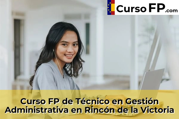 Curso FP de Técnico en Gestión Administrativa en Rincón de la Victoria