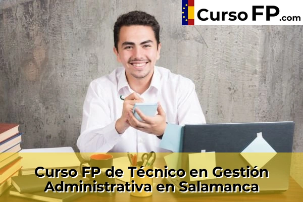 Curso FP de Técnico en Gestión Administrativa en Armenteros 40 Curso FP de Técnico en Gestión Administrativa en Salamanca