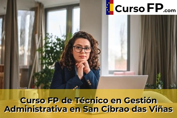 Curso FP de Técnico en Gestión Administrativa en O Pereiro de Aguiar 43 Curso FP de Técnico en Gestión Administrativa en San Cibrao das Viñas