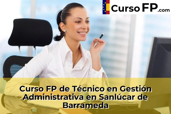 Curso FP de Técnico en Gestión Administrativa en Sanlúcar de Barrameda