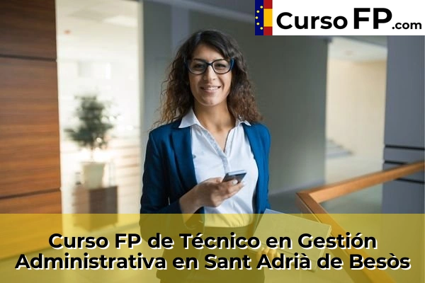 Curso FP de Técnico en Gestión Administrativa en Els Hostalets de Pierola 116 Curso FP de Técnico en Gestión Administrativa en Sant Adrià de Besòs