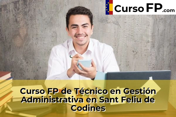 Curso FP de Técnico en Gestión Administrativa en Els Hostalets de Pierola 124 Curso FP de Técnico en Gestión Administrativa en Sant Feliu de Codines