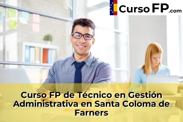 Curso FP de Técnico en Gestión Administrativa en Platja d'Aro 58 Curso FP de Técnico en Gestión Administrativa en Santa Coloma de Farners