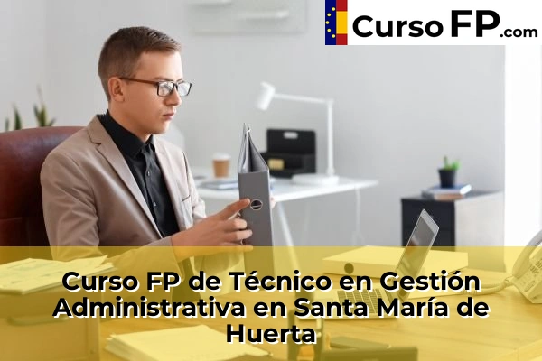 Curso FP de Técnico en Gestión Administrativa en Santa María de Huerta