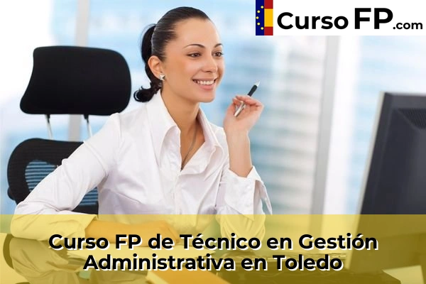Curso FP de Técnico en Gestión Administrativa en Carranque 60 Curso FP de Técnico en Gestión Administrativa en Toledo
