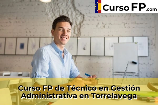 Curso FP de Técnico en Gestión Administrativa en Barreda 63 Curso FP de Técnico en Gestión Administrativa en Torrelavega