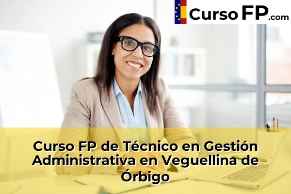 Curso FP de Técnico en Gestión Administrativa en Villafranca del Bierzo 45 Curso FP de Técnico en Gestión Administrativa en Veguellina de Órbigo