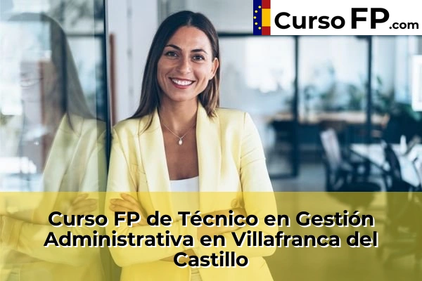 Curso FP de Técnico en Gestión Administrativa en Campo Real 117 Curso FP de Técnico en Gestión Administrativa en Villafranca del Castillo