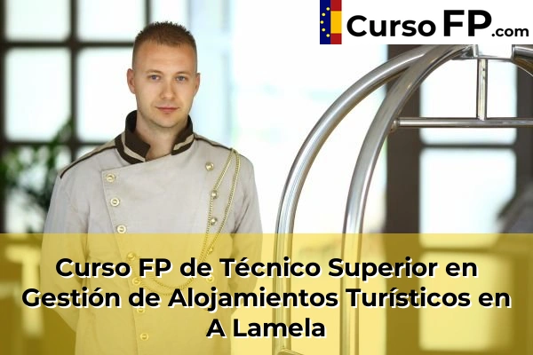 Curso FP de Técnico Superior en Gestión de Alojamientos Turísticos en San Cibrao das Viñas 31 Curso FP de Técnico Superior en Gestión de Alojamientos Turísticos en A Lamela