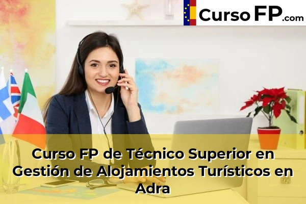 Curso FP de Técnico Superior en Gestión de Alojamientos Turísticos en Garrucha 30 Curso FP de Técnico Superior en Gestión de Alojamientos Turísticos en Adra