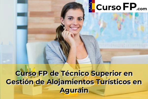 Curso FP de Técnico Superior en Gestión de Alojamientos Turísticos en Krispiña 31 Curso FP de Técnico Superior en Gestión de Alojamientos Turísticos en Agurain