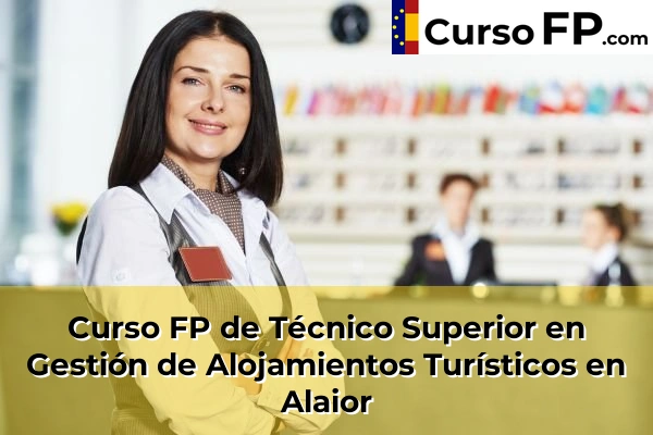 Curso FP de Técnico Superior en Gestión de Alojamientos Turísticos en Es Secar de la Real 30 Curso FP de Técnico Superior en Gestión de Alojamientos Turísticos en Alaior