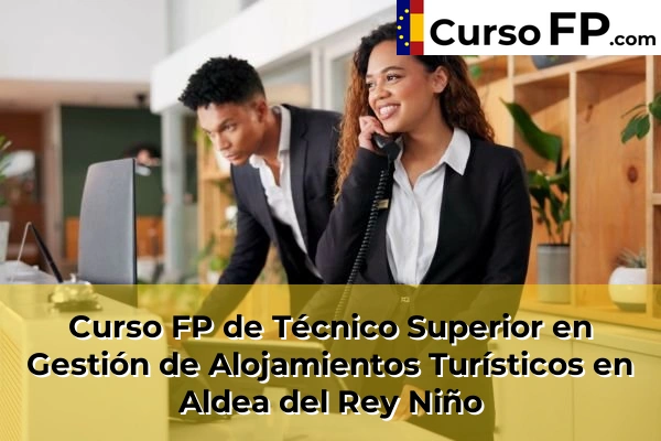 Curso FP de Técnico Superior en Gestión de Alojamientos Turísticos en Candeleda 30 Curso FP de Técnico Superior en Gestión de Alojamientos Turísticos en Aldea del Rey Niño