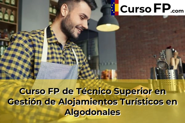 Curso FP de Técnico Superior en Gestión de Alojamientos Turísticos en la provincia de Cádiz 4 Curso FP de Técnico Superior en Gestión de Alojamientos Turísticos en Algodonales