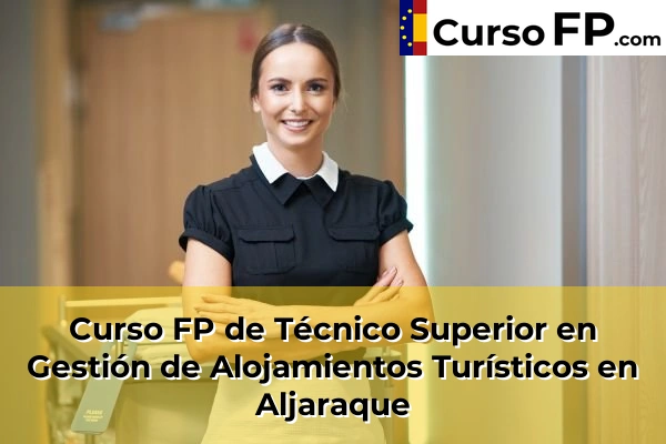 Curso FP de Técnico Superior en Gestión de Alojamientos Turísticos en Valverde del Camino 30 Curso FP de Técnico Superior en Gestión de Alojamientos Turísticos en Aljaraque