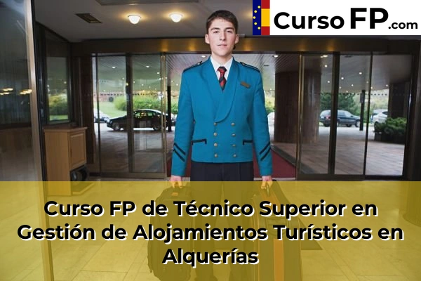Curso FP de Técnico Superior en Gestión de Alojamientos Turísticos en Totana 37 Curso FP de Técnico Superior en Gestión de Alojamientos Turísticos en Alquerías