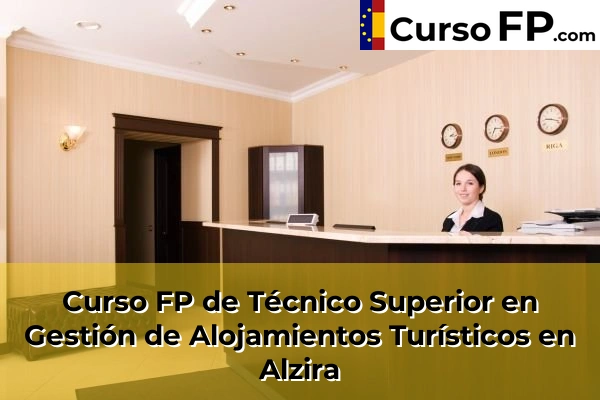 Curso FP de Técnico Superior en Gestión de Alojamientos Turísticos en Olocau 56 Curso FP de Técnico Superior en Gestión de Alojamientos Turísticos en Alzira