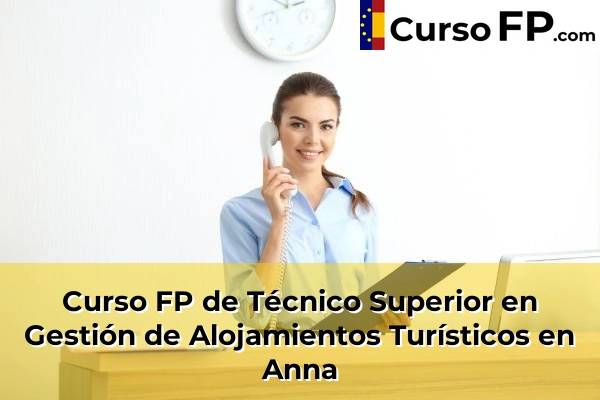 Curso FP de Técnico Superior en Gestión de Alojamientos Turísticos en Olocau 57 Curso FP de Técnico Superior en Gestión de Alojamientos Turísticos en Anna