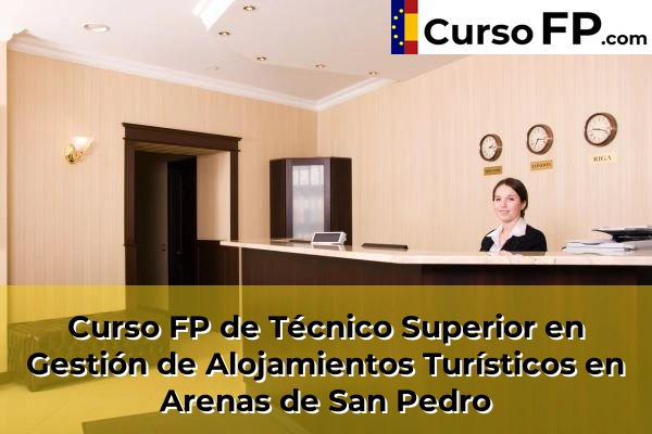 Curso FP de Técnico Superior en Gestión de Alojamientos Turísticos en Candeleda 31 Curso FP de Técnico Superior en Gestión de Alojamientos Turísticos en Arenas de San Pedro