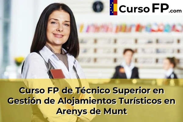 Curso FP de Técnico Superior en Gestión de Alojamientos Turísticos en Piera 32 Curso FP de Técnico Superior en Gestión de Alojamientos Turísticos en Arenys de Munt