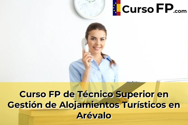 Curso FP de Técnico Superior en Gestión de Alojamientos Turísticos en Candeleda 32 Curso FP de Técnico Superior en Gestión de Alojamientos Turísticos en Arévalo