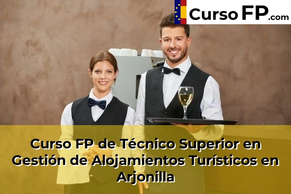 Curso FP de Técnico Superior en Gestión de Alojamientos Turísticos en Arjonilla