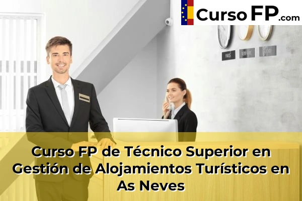 Curso FP de Técnico Superior en Gestión de Alojamientos Turísticos en As Neves