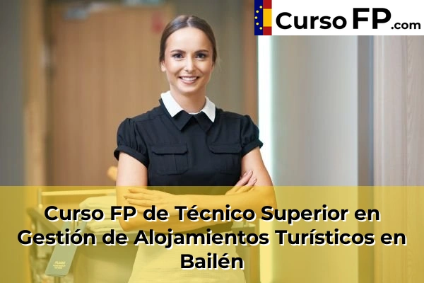 Curso FP de Técnico Superior en Gestión de Alojamientos Turísticos en Bailén