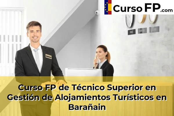 Curso FP de Técnico Superior en Gestión de Alojamientos Turísticos en Lesaka 36 Curso FP de Técnico Superior en Gestión de Alojamientos Turísticos en Barañain