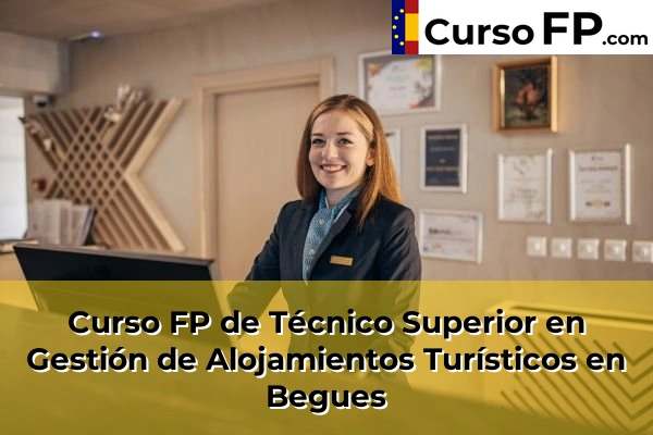 Curso FP de Técnico Superior en Gestión de Alojamientos Turísticos en Piera 39 Curso FP de Técnico Superior en Gestión de Alojamientos Turísticos en Begues