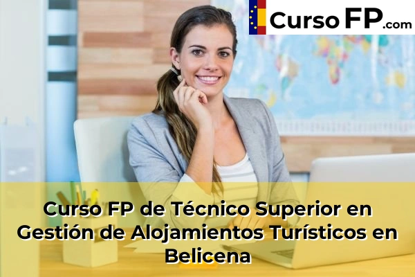 Curso FP de Técnico Superior en Gestión de Alojamientos Turísticos en Dílar 38 Curso FP de Técnico Superior en Gestión de Alojamientos Turísticos en Belicena
