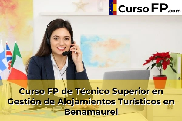 Curso FP de Técnico Superior en Gestión de Alojamientos Turísticos en Belicena 38 Curso FP de Técnico Superior en Gestión de Alojamientos Turísticos en Benamaurel