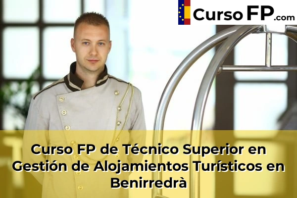 Curso FP de Técnico Superior en Gestión de Alojamientos Turísticos en Olocau 75 Curso FP de Técnico Superior en Gestión de Alojamientos Turísticos en Benirredrà