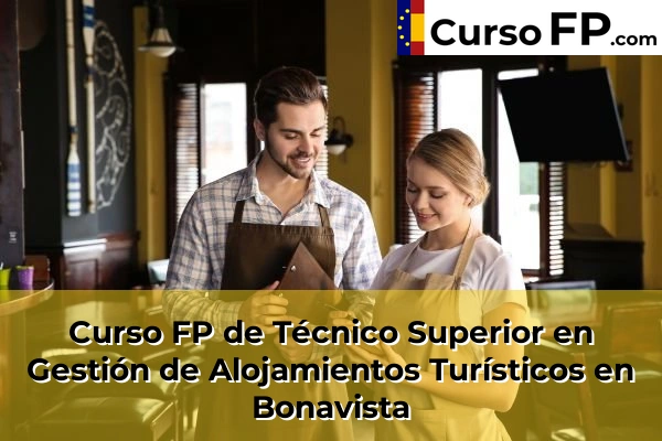 Curso FP de Técnico Superior en Gestión de Alojamientos Turísticos en Salou 32 Curso FP de Técnico Superior en Gestión de Alojamientos Turísticos en Bonavista