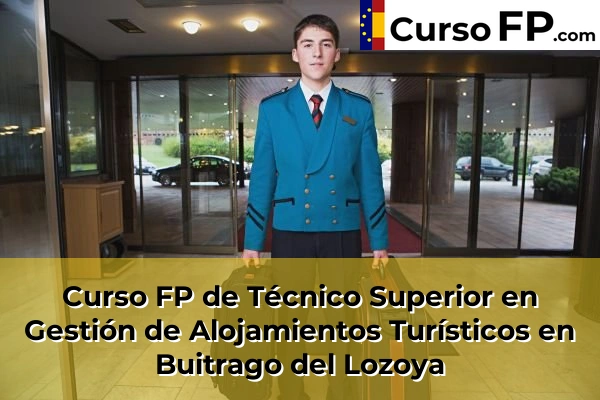 Curso FP de Técnico Superior en Gestión de Alojamientos Turísticos en Boadilla del Monte 42 Curso FP de Técnico Superior en Gestión de Alojamientos Turísticos en Buitrago del Lozoya