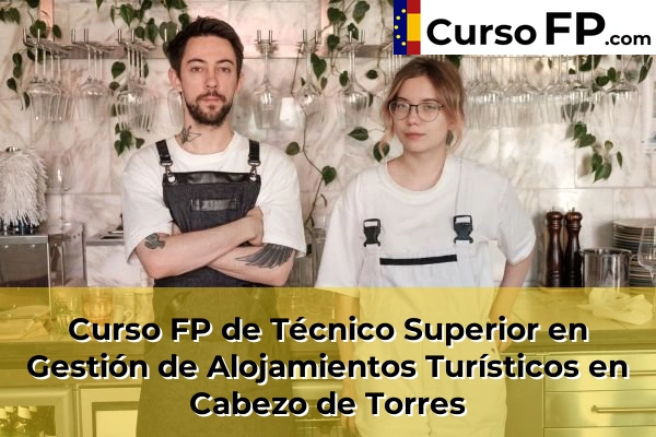 Curso FP de Técnico Superior en Gestión de Alojamientos Turísticos en Totana 44 Curso FP de Técnico Superior en Gestión de Alojamientos Turísticos en Cabezo de Torres