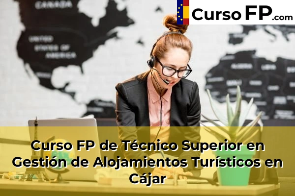 Curso FP de Técnico Superior en Gestión de Alojamientos Turísticos en Belicena 39 Curso FP de Técnico Superior en Gestión de Alojamientos Turísticos en Cájar
