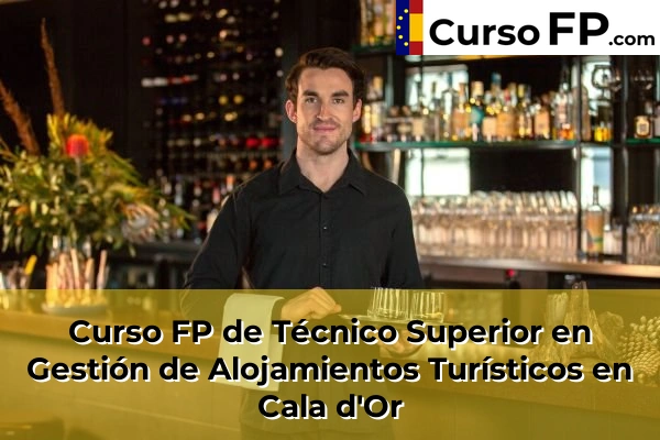 Curso FP de Técnico Superior en Gestión de Alojamientos Turísticos en Alaior 36 Curso FP de Técnico Superior en Gestión de Alojamientos Turísticos en Cala d'Or