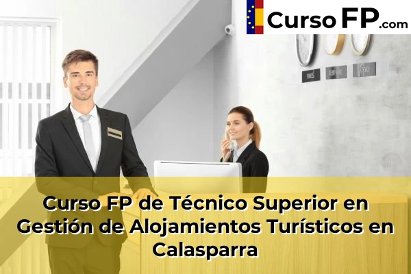 Curso FP de Técnico Superior en Gestión de Alojamientos Turísticos en Totana 45 Curso FP de Técnico Superior en Gestión de Alojamientos Turísticos en Calasparra