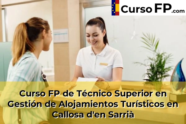 Curso FP de Técnico Superior en Gestión de Alojamientos Turísticos en Ibi 49 Curso FP de Técnico Superior en Gestión de Alojamientos Turísticos en Callosa d'en Sarrià
