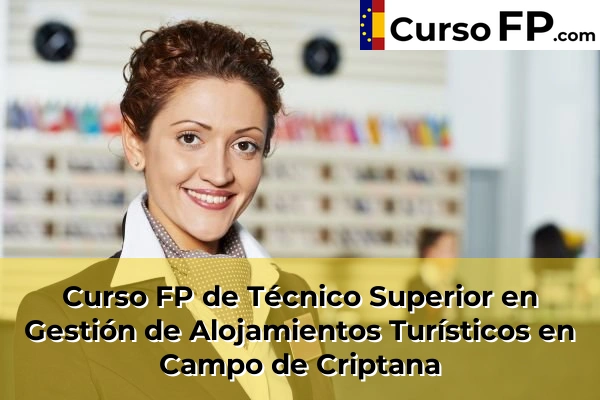 Curso FP de Técnico Superior en Gestión de Alojamientos Turísticos en Bolaños de Calatrava 33 Curso FP de Técnico Superior en Gestión de Alojamientos Turísticos en Campo de Criptana