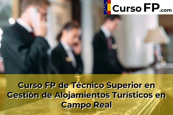 Curso FP de Técnico Superior en Gestión de Alojamientos Turísticos en Boadilla del Monte 44 Curso FP de Técnico Superior en Gestión de Alojamientos Turísticos en Campo Real