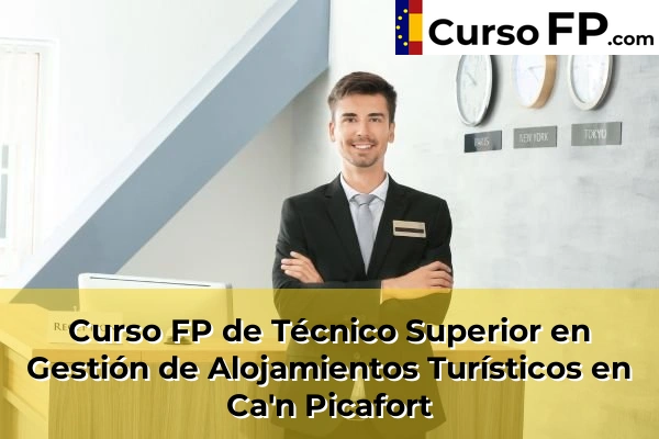 Curso FP de Técnico Superior en Gestión de Alojamientos Turísticos en Alaior 35 Curso FP de Técnico Superior en Gestión de Alojamientos Turísticos en Ca'n Picafort