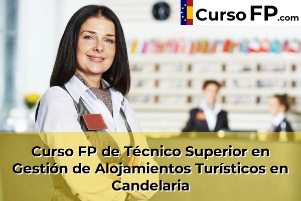 Curso FP de Técnico Superior en Gestión de Alojamientos Turísticos en Tegueste Centro 39 Curso FP de Técnico Superior en Gestión de Alojamientos Turísticos en Candelaria