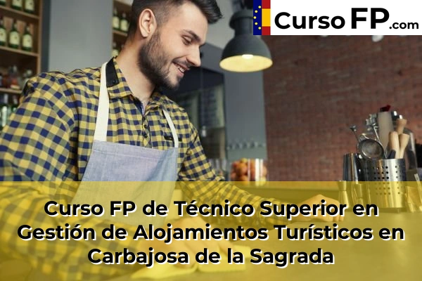 Curso FP de Técnico Superior en Gestión de Alojamientos Turísticos en Armenteros 34 Curso FP de Técnico Superior en Gestión de Alojamientos Turísticos en Carbajosa de la Sagrada
