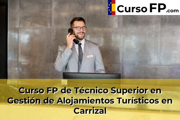 Curso FP de Técnico Superior en Gestión de Alojamientos Turísticos en Villaverde 37 Curso FP de Técnico Superior en Gestión de Alojamientos Turísticos en Carrizal
