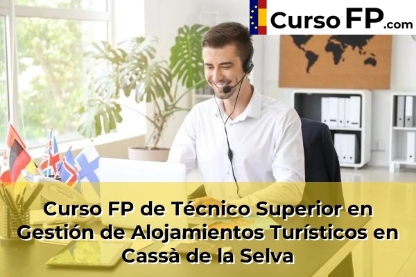 Curso FP de Técnico Superior en Gestión de Alojamientos Turísticos en Sarrià de Ter 36 Curso FP de Técnico Superior en Gestión de Alojamientos Turísticos en Cassà de la Selva