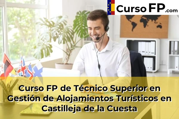 Curso FP de Técnico Superior en Gestión de Alojamientos Turísticos en Lebrija 43 Curso FP de Técnico Superior en Gestión de Alojamientos Turísticos en Castilleja de la Cuesta