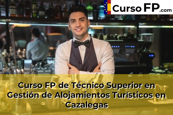 Curso FP de Técnico Superior en Gestión de Alojamientos Turísticos en Cazalegas